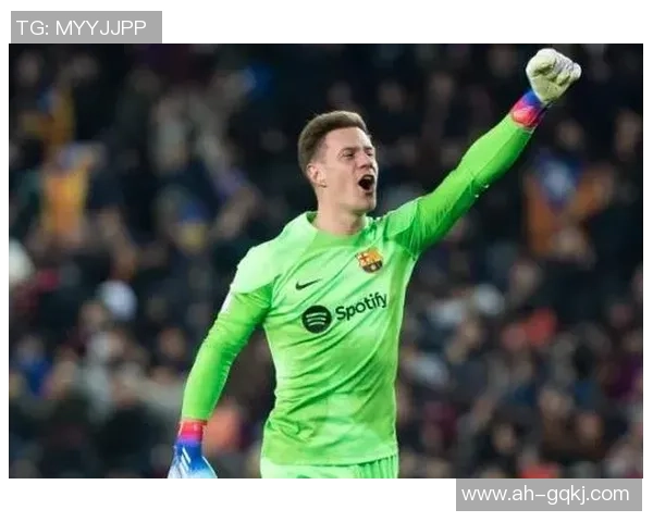特尔施特根的守门传奇与巴萨辉煌的未来展望